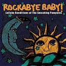 Rockabye Baby   Lullaby Renditions of Smashing Pumpkins CD
