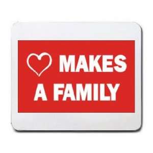 LOVE MAKES A FAMILY Mousepad