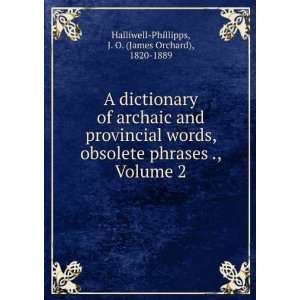  A Dictionary of Archaic and Provincial Words, Obsolete 