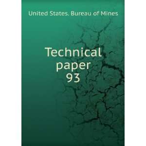  Technical paper. 93 United States. Bureau of Mines Books
