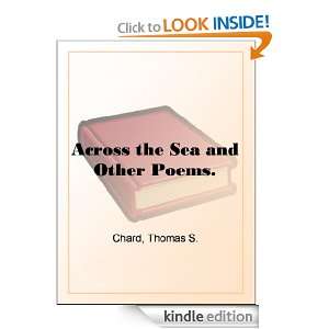 Across the Sea and Other Poems. Thomas S. Chard  Kindle 