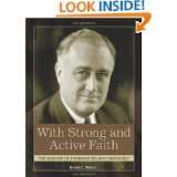 With Strong and Active Faith The Wisdom of Franklin Delano Roosevelt 