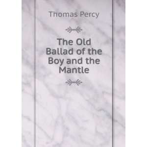  The Old Ballad of the Boy and the Mantle Thomas Percy 