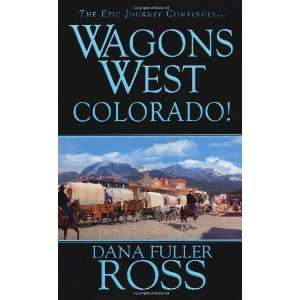  Wagons West Colorado [Mass Market Paperback] Dana Fuller 