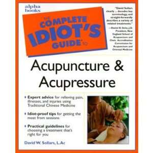  The Complete Idiots Guide to Acupuncture and Acupressure 