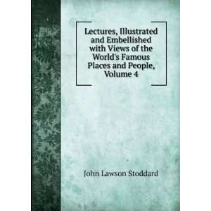   Famous Places and People, Volume 4 John Lawson Stoddard Books