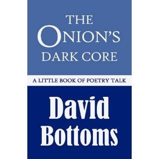 The Onions Dark Core A Little Book of Poetry Talk by David Bottoms 