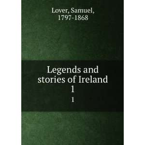  Legends and stories of Ireland. 1 Samuel, 1797 1868 Lover Books