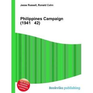  Philippines Campaign (1941 42) Ronald Cohn Jesse Russell 