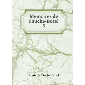  Memoires de Fauche Borel. 3 Louis de Fauche Borel Books