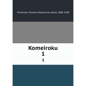  Komeiroku. 1 Tomoari,Masamune, Atsuo, 1881 1958 Minamoto 