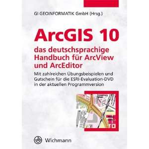 ArcGIS 10   das deutschsprachige Handbuch für ArcView und ArcEditor 