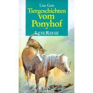 Tiergeschichten vom Ponyhof. LeseRiese. ( Ab 10 J.)  Lise 