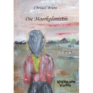 Die Moorkolonistin  Christel Bruns Bücher