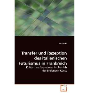 Transfer und Rezeption des italienischen Futurismus in Frankreich 