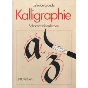 Kalligraphie. Schönschreiben lernen. Schriften, Übungen und 