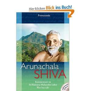 Arunachala Shiva Kommentare zu Sri Ramana Maharshis Lehre Wer bin ich 