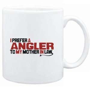  Mug White  I prefer a Angler to my mother in law 