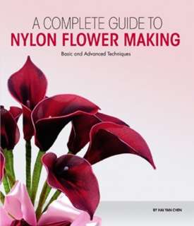 Complete Guide to Nylon Flower Making  Hai Yan Chen  