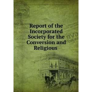  Conversion and Religious . Incorporated Society for the Conversion 