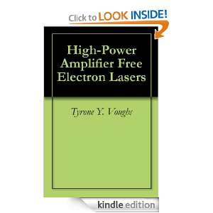 High Power Amplifier Free Electron Lasers Tyrone Y. Voughs  