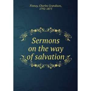   on the way of salvation Charles Grandison, 1792 1875 Finney Books