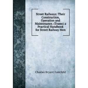   Handbook for Street Railway Men Charles Bryant Fairchild Books
