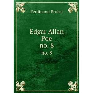  Edgar Allan Poe. no. 8 Ferdinand Probst Books