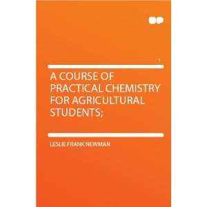   Chemistry for Agricultural Students; Leslie Frank Newman Books