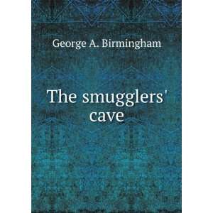  The smugglers cave George A. Birmingham Books