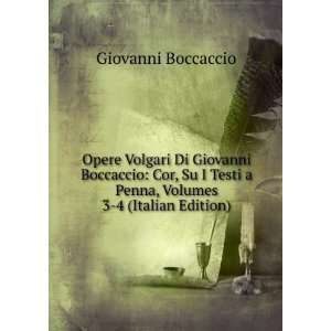 Opere Volgari Di Giovanni Boccaccio Cor, Su I Testi a Penna, Volumes 