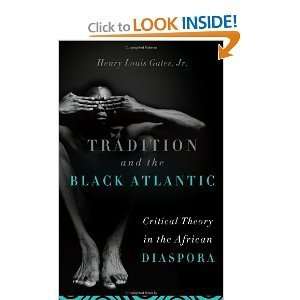  Henry Louis Jr. Gatesstradition and the Black Atlantic 