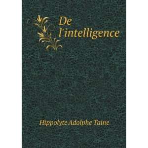  De lintelligence Hippolyte Adolphe Taine Books