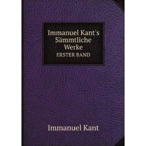   Immanuel Kants SÃ¤mmtliche Werke. ERSTER BAND Kant Immanuel Books