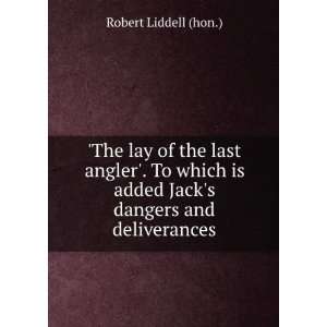   is added Jacks dangers and deliverances Robert Liddell (hon.) Books