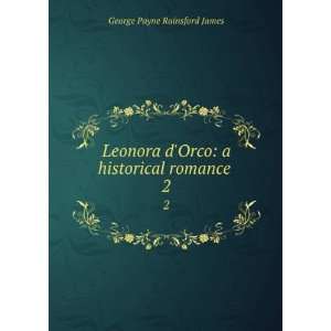   Orco a historical romance . 2 George Payne Rainsford James Books