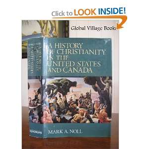   of Christianity in the United States and Canada Mark A. Noll Books