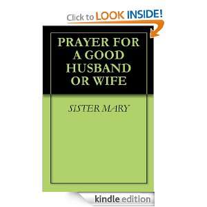 PRAYER FOR A GOOD HUSBAND OR WIFE SISTER MARY  Kindle 