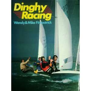    Dinghy Racing / Wendy & Mike Fitzpatrick Wendy Fitzpatrick Books