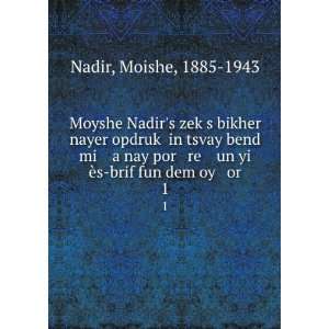 Moyshe Nadirs zekÌ£s bikher nayer opdrukÌ£ in tsvay bend mi a nay 