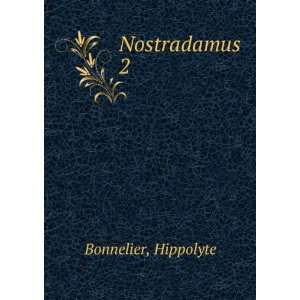  Nostradamus. 2 Hippolyte Bonnelier Books