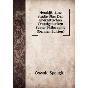   Seiner Philosophie (German Edition) Oswald Spengler Books