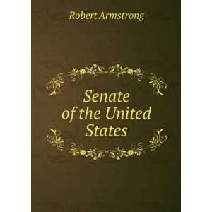  Senate of the United States Robert Armstrong Books