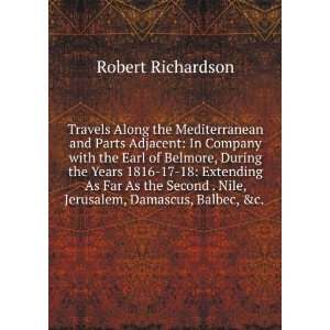   . Nile, Jerusalem, Damascus, Balbec, &c. . Robert Richardson Books