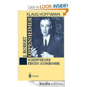 Robert Oppenheimer Schöpfer der ersten Atombombe Klaus Hoffmann 