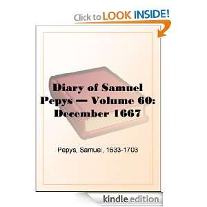 Diary of Samuel Pepys   Volume 60 December 1667 Samuel Pepys  