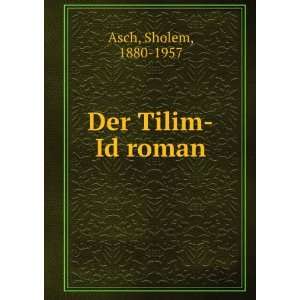  Der Tilim Id roman Sholem, 1880 1957 Asch Books