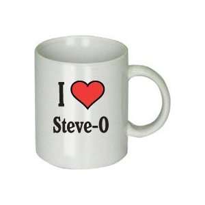  I Love Steve O Coffee Cup Mug 