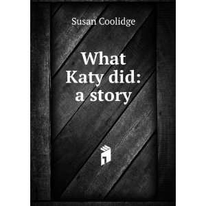  What Katy did a story Susan Coolidge Books