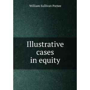   cases in equity William Sullivan Pattee  Books